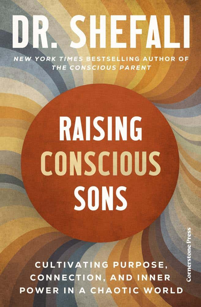Raising Conscious Sons (cultivating Purpose, Connection And Inner Power In A Chaotic World)
