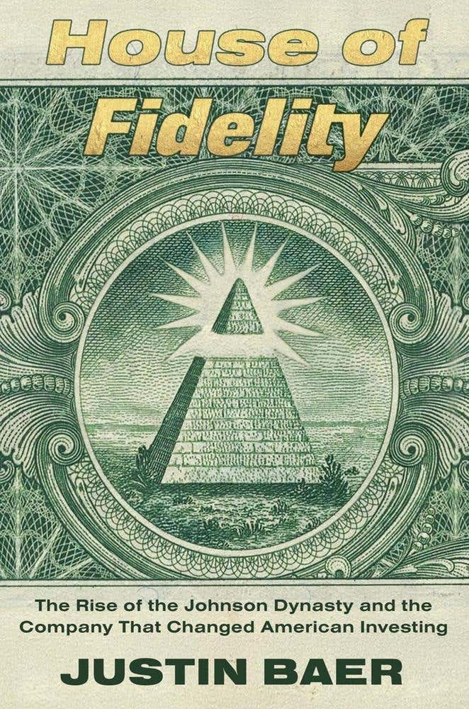 House Of Fidelity (the Rise Of The Johnson Dynasty And The Company That Changed American Investing)