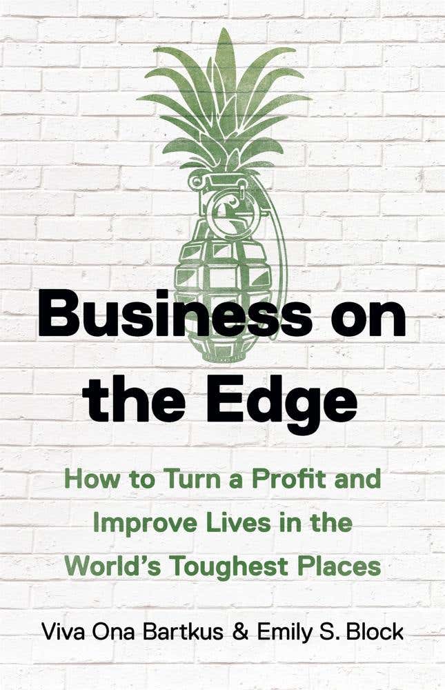 Business On The Edge (how To Turn A Profit And Improve Lives In The World’s Toughest Places)