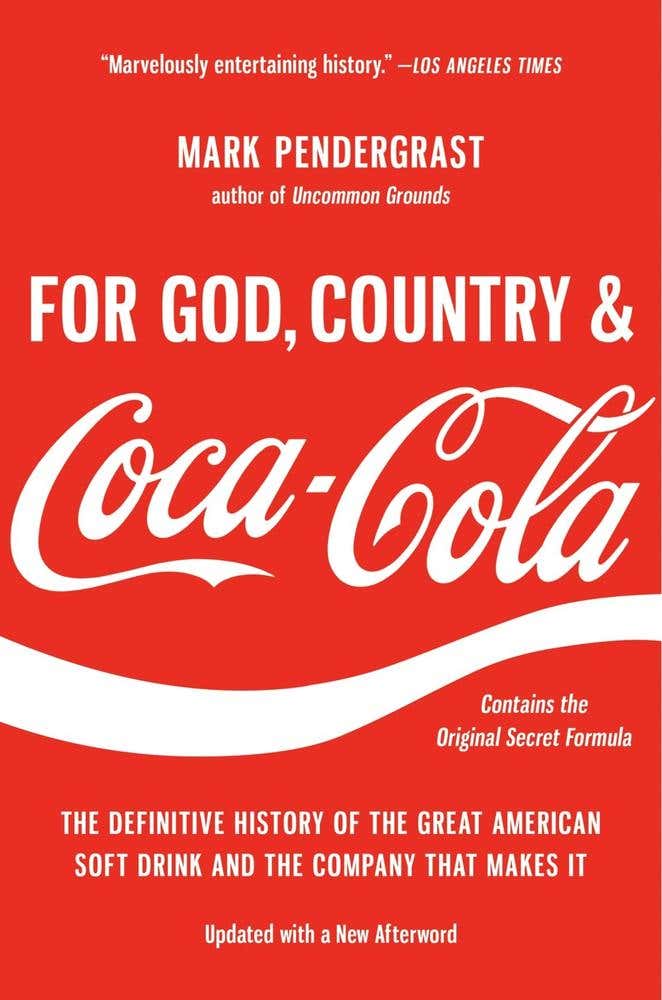For God, Country, And Coca-cola (the Definitive History Of The Great American Soft Drink And The Company That Makes It)