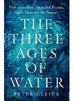 The Three Ages Of Water (prehistoric Past, Imperiled Present, And A Hope For The Future)
