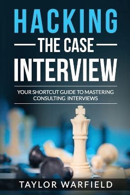 Hacking The Case Interview (your Shortcut Guide To Mastering Consulting Interviews)