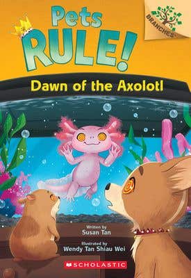 Dawn Of The Axolotl: A Branches Book (pets Rule! #9)