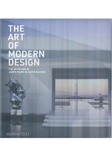 The Art Of Modern Design (the Interiors Of James Magni & Jason Kalman)