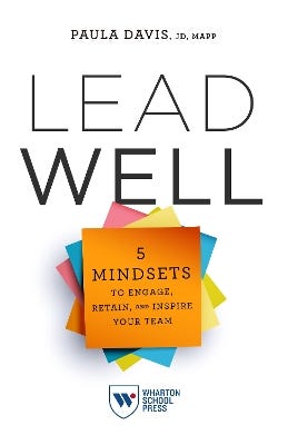 Lead Well (5 Mindsets To Engage, Retain, And Inspire Your Team)