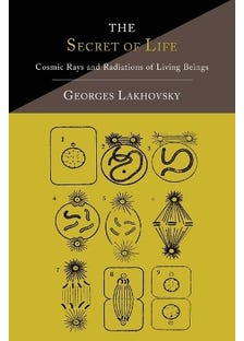 The Secret Of Life (cosmic Rays And Radiations Of Living Beings)