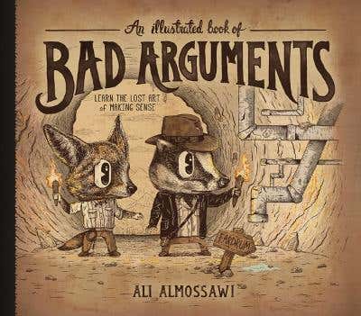 An Illustrated Book Of Bad Arguments (learn The Lost Art Of Making Sense)