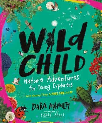 Wild Child (nature Adventures For Young Explorers - With Amazing Things To Make, Find, And Do)