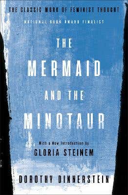 The Mermaid And The Minotaur (the Classic Work Of Feminist Thought)