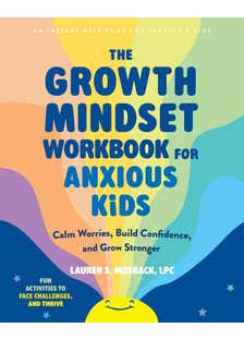 The Growth Mindset Workbook For Anxious Kids (calm Worries, Build Confidence, And Grow Stronger)
