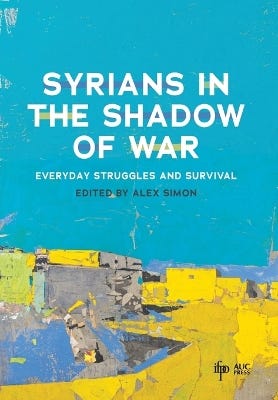 Syrians In The Shadow Of War (everyday Struggles And Survival)