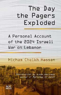 The Day The Pagers Exploded (a Personal Account Of The 2024 Israeli War On Lebanon)