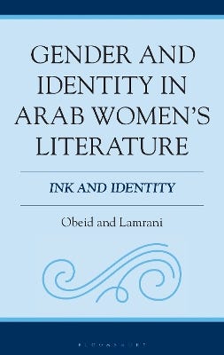 Gender And Identity In Arab Women's Literature (ink And Identity)