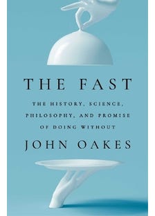 The Fast (the History, Science, Philosophy, And Promise Of Doing Without)