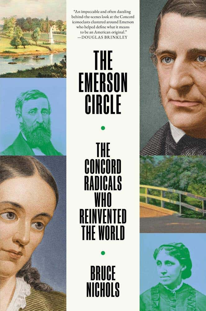 The Emerson Circle (the Concord Radicals Who Reinvented The World)