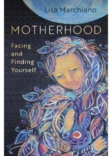 Motherhood (facing And Finding Yourself)