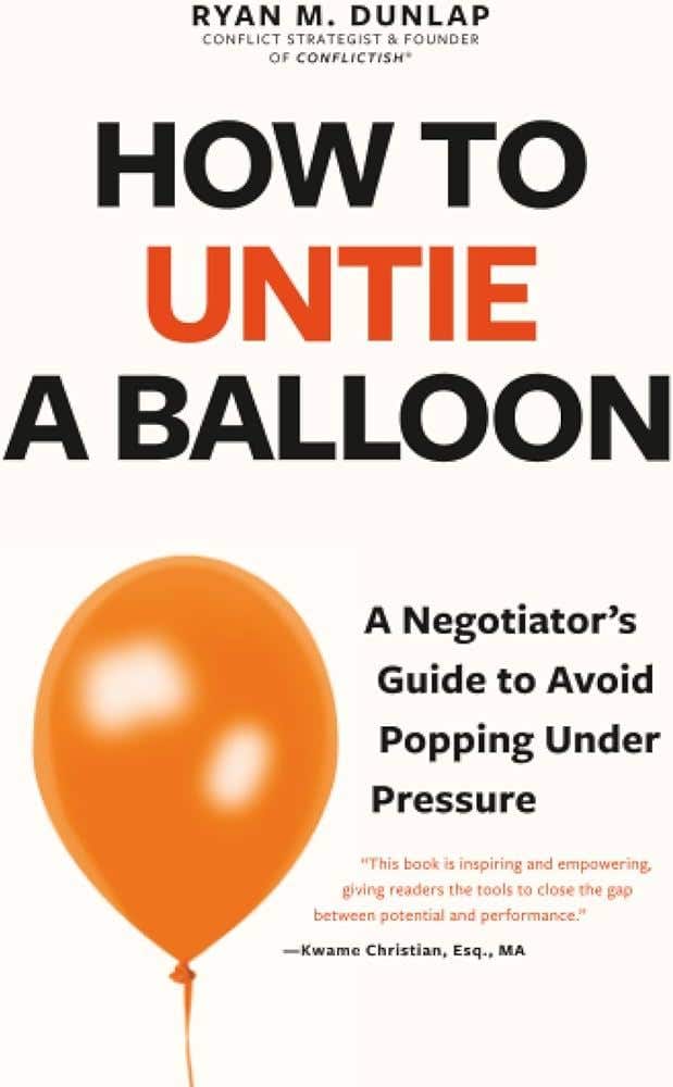 How To Untie A Balloon (a Hostage Negotiator's Guide To Avoid Popping Under Pressure)