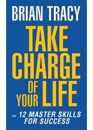 Take Charge Of Your Life (the 12 Master Skills For Success)
