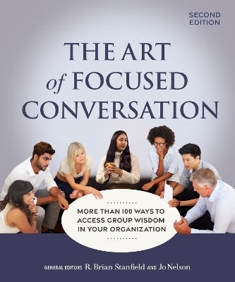 The Art Of Focused Conversation, Second Edition (more Than 100 Ways To Access Group Wisdom In Your Organization)