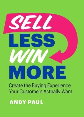 Sell Less, Win More (flip The Script For Sales Success)