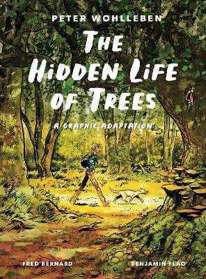 The Hidden Life Of Trees (a Graphic Adaptation)