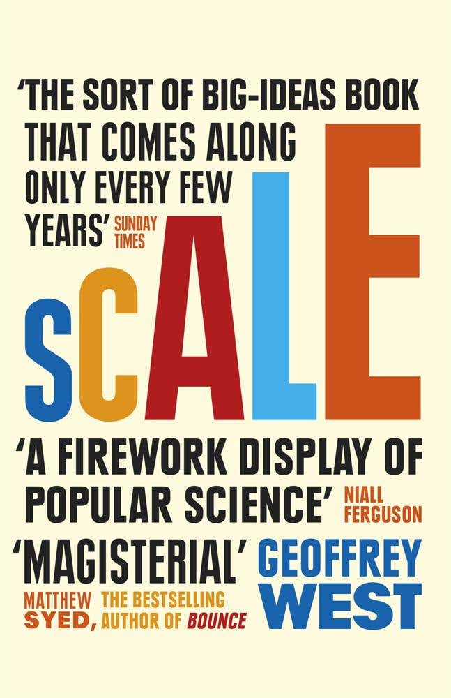 Scale (the Universal Laws Of Life And Death In Organisms, Cities And Companies)