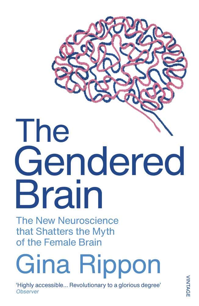 The Gendered Brain (the New Neuroscience That Shatters The Myth Of The Female Brain)
