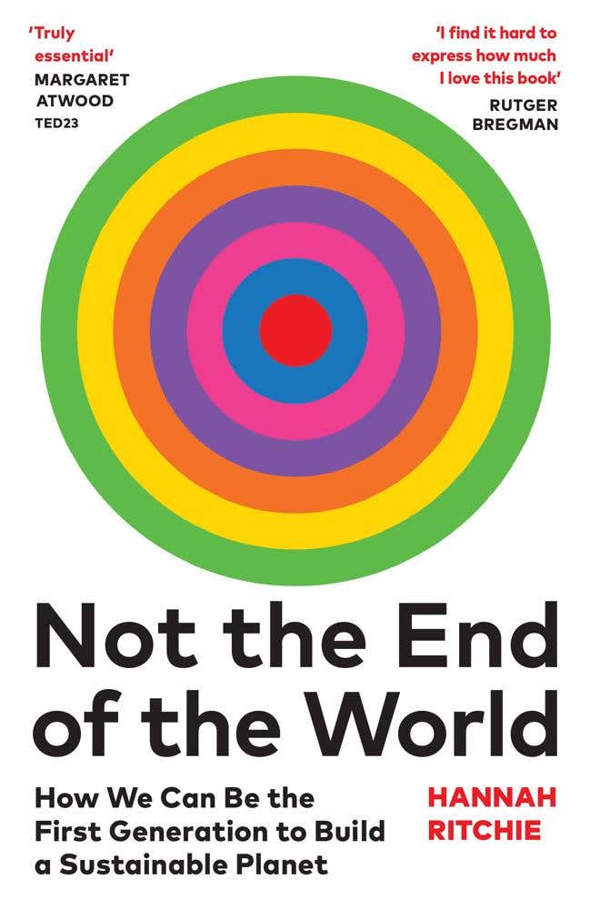 Not The End Of The World (how We Can Be The First Generation To Build A Sustainable Planet)