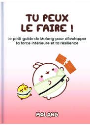 Tu Peux le Faire ! (le Petit Guide de Molang Pour Développer Ta Force Intérieure et Ta Résilience)