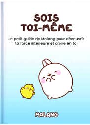 Sois Toi-même (le Petit Guide de Molang Pour Découvrir Ta Force Intérieure et Croire en Toi)