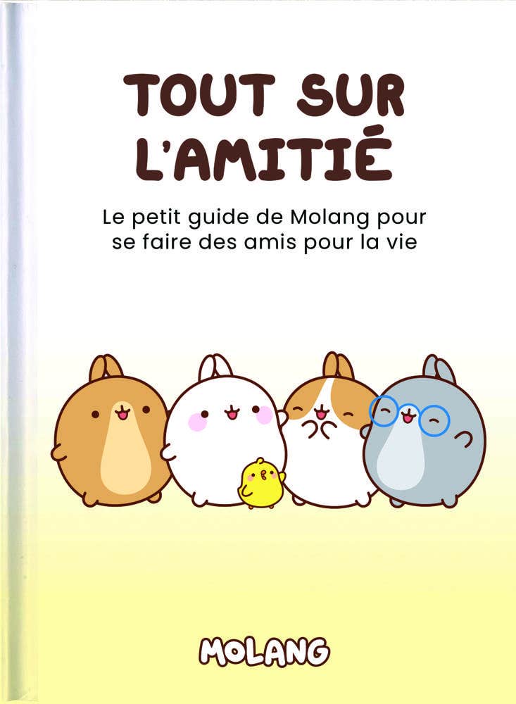 Tout Sur L'amitié (le Petit Guide de Molang Pour Se Faire des Amis Pour la Vie)