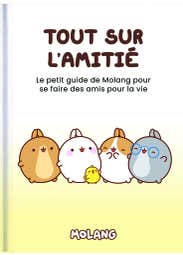 Tout Sur L'amitié (le Petit Guide de Molang Pour Se Faire des Amis Pour la Vie)