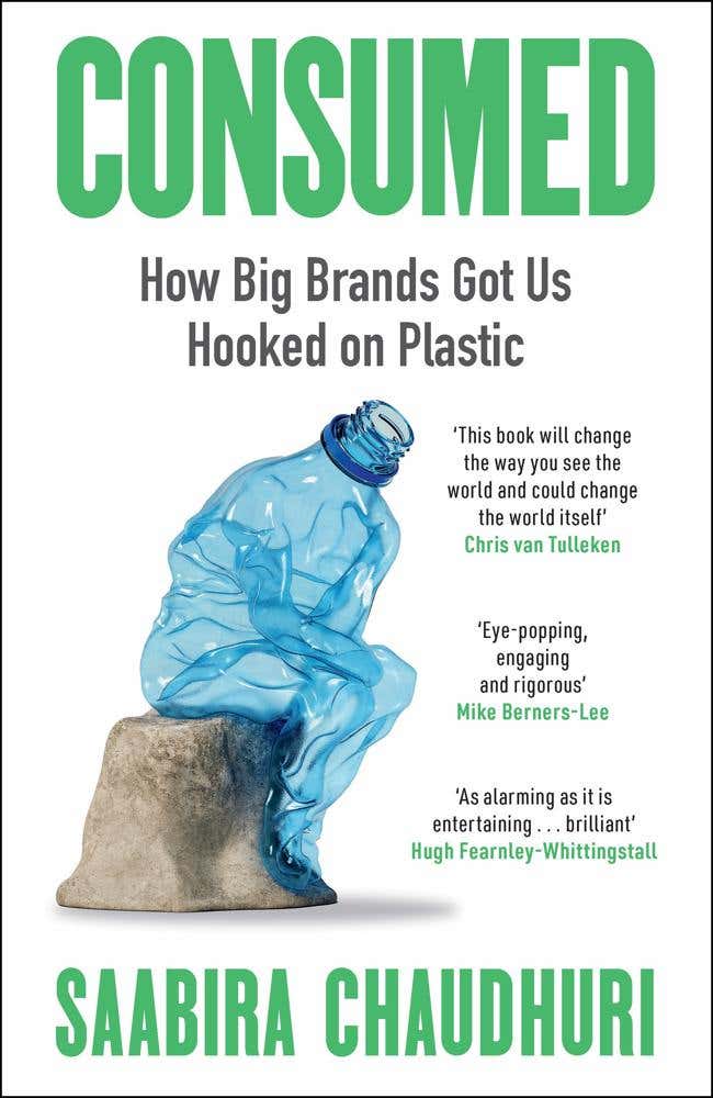 Consumed (how Big Brands Got Us Hooked On Plastic)
