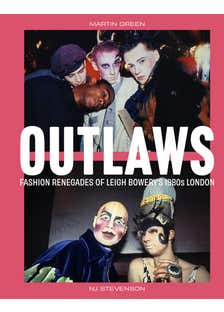 Outlaws (fashion Renegades Of Leigh Bowery's 1980s London)