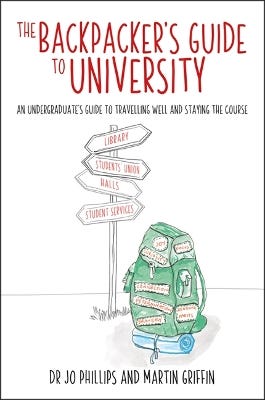 The Backpacker's Guide To University (an Undergraduates Guide To Travelling Well And Staying The Course)
