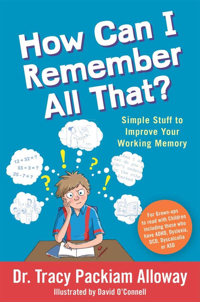 How Can I Remember All That? (simple Stuff To Improve Your Working Memory)