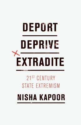 Deport, Deprive, Extradite (twenty-first-century State Extremism)