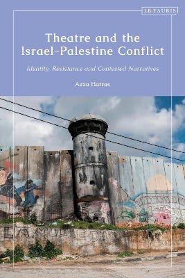 Theatre And The Israel-palestine Conflict (identity, Resistance And Contested Narratives)