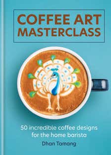 Coffee Art Masterclass (50 Incredible Coffee Designs For The Home Barista)