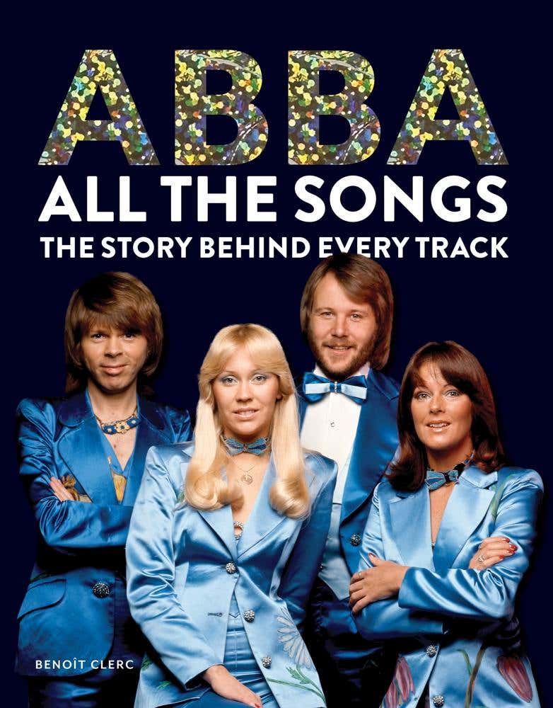 Abba: All The Songs (the Story Behind Every Track)
