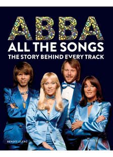 Abba: All The Songs (the Story Behind Every Track)