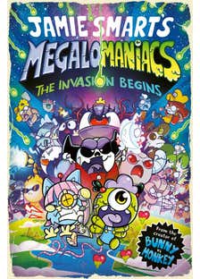 Megalomaniacs: The Invasion Begins! (a Phoenix Comic Book, From The Multi-million-selling Creative Genius Jamie Smart)