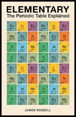 Elementary (the Periodic Table Explained)