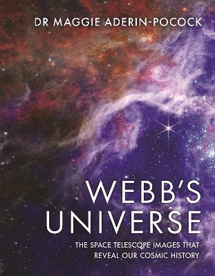 Webb's Universe (the Space Telescope Images That Reveal Our Cosmic History)