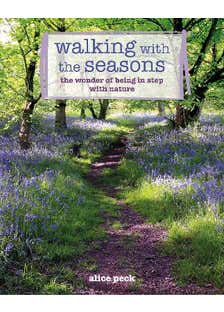 Walking With The Seasons (the Wonder Of Being In Step With Nature)