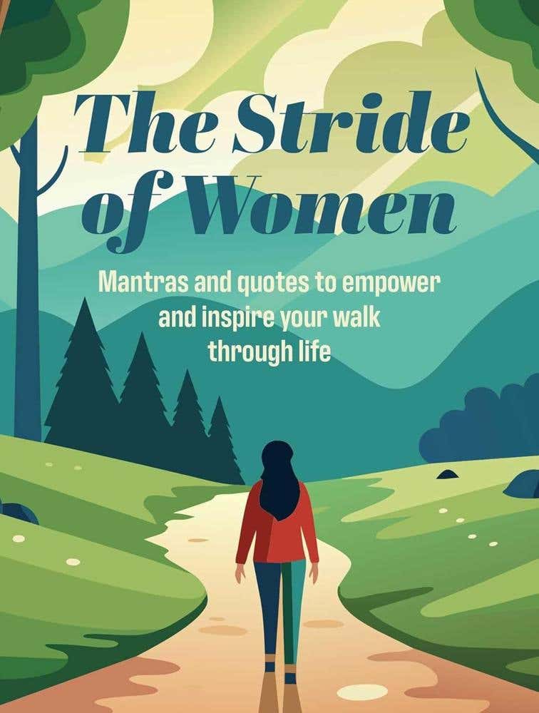 The Stride Of Women (mantras And Quotes To Empower And Inspire Your Walk Through Life)