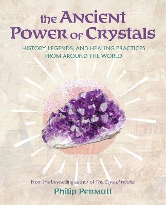 The Ancient Power Of Crystals (history, Legends, And Healing Practices From Around The World)