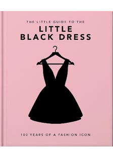 The Little Book Of The Little Black Dress (100 Years Of A Fashion Icon)
