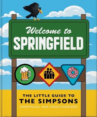 The Little Guide To The Simpsons (the Show That Never Grows Old)