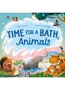 Time For A Bath, Animals (bathtime Non-fiction Full Of Splashy Animals And Facts)